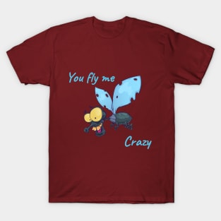 You Fly Me Crazy T-Shirt